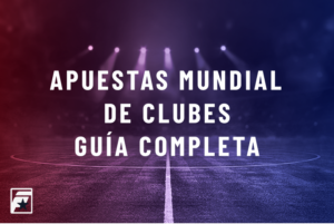 Apuestas Mundial de Clubes 2026: Guía completa para apostar desde Chile con los mejores bonos y cuotas