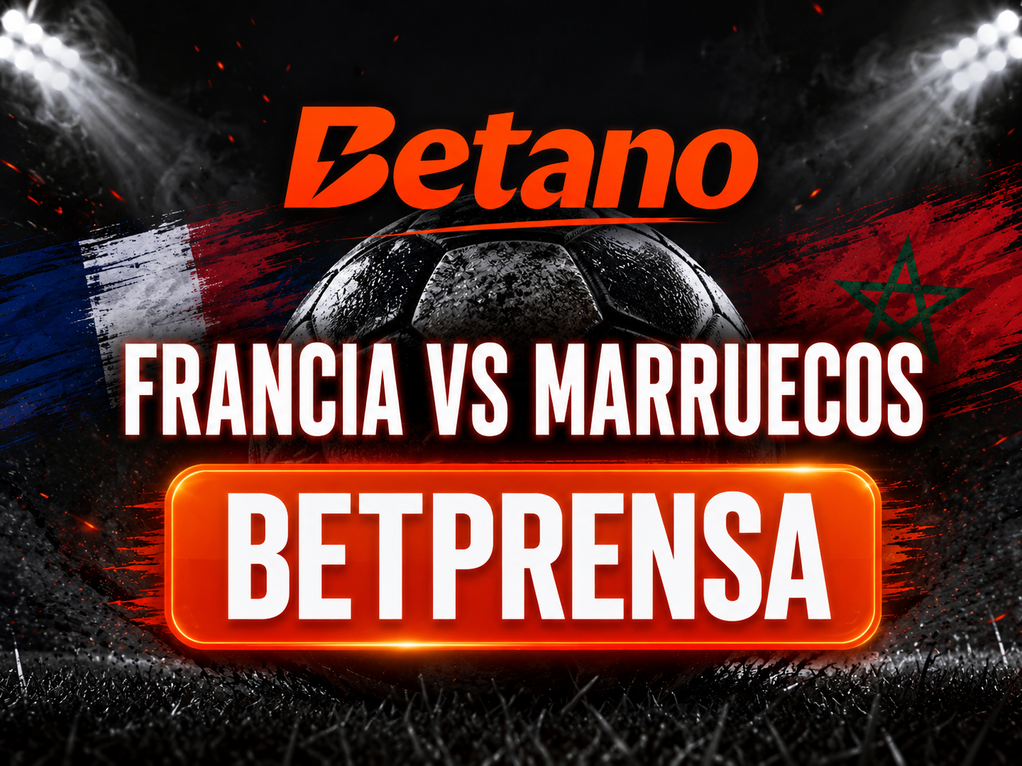 Francia vs Marruecos: Usa el código promocional Betano “BETPRENSA“